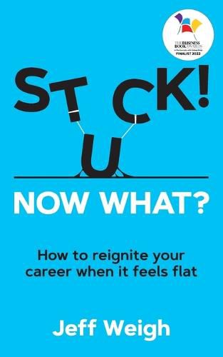 Cover image for Stuck! Now What?: How to reignite your career when it feels flat