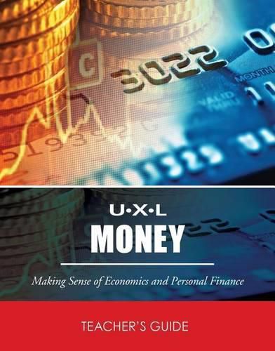 Cover image for U-X-L Money: Making Sense of Economics & Personal Finance, Teacher's Guide