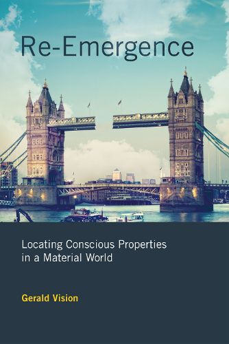 Cover image for Re-Emergence: Locating Conscious Properties in a Material World