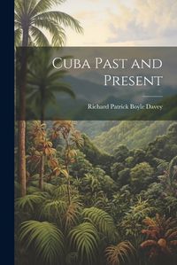 Cover image for Cuba Past and Present