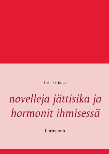 Cover image for Novelleja jattisika ja hormonit ihmisessa: Hormoonit