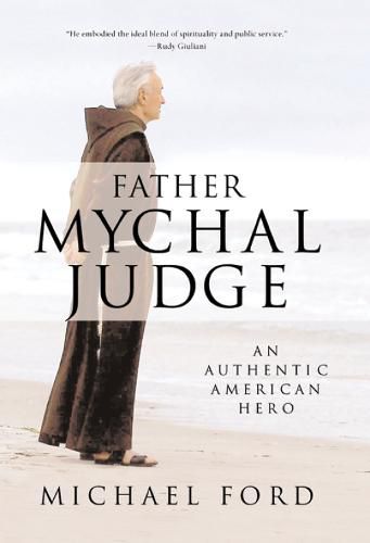 Father Mychal Judge: An Authentic American Hero