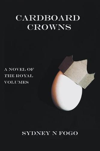 Cover image for Cardboard Crowns: A Novel of the Royal Volumes