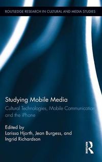 Cover image for Studying Mobile Media: Cultural Technologies, Mobile Communication, and the iPhone