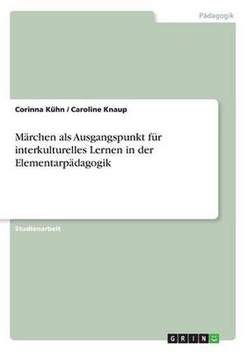 Cover image for Marchen als Ausgangspunkt fur interkulturelles Lernen in der Elementarpadagogik