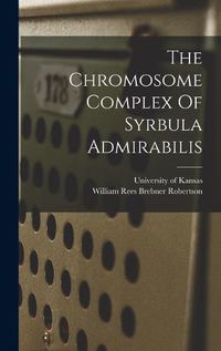 Cover image for The Chromosome Complex Of Syrbula Admirabilis