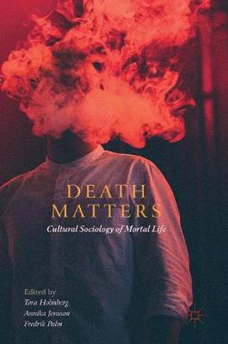 Cover image for Death Matters: Cultural Sociology of Mortal Life