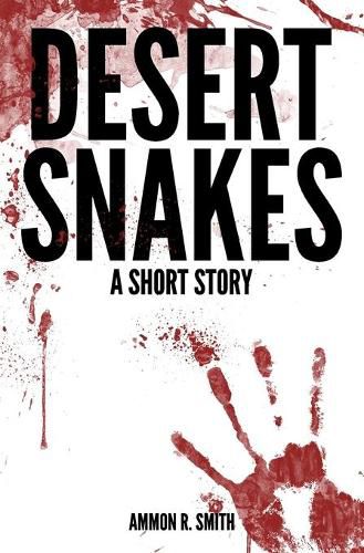 Desert Snakes: A Short Story