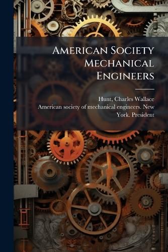 Cover image for American Society Mechanical Engineers