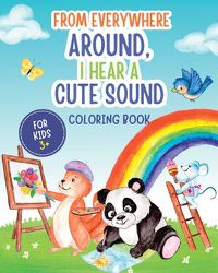 Cover image for From everywhere around, I hear a cute sound