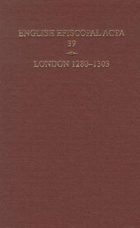 Cover image for English Episcopal Acta 39, London 1280-1303