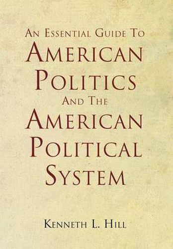 Cover image for An Essential Guide To American Politics And The American Political System