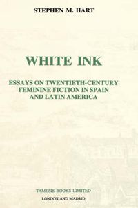 Cover image for White Ink: Essays on twentieth-century feminine fiction in Spain and Latin America