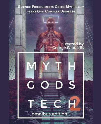 Cover image for Myth Gods Tech 2 - Omnibus Edition: Science Fiction Meets Greek Mythology In The God Complex Universe