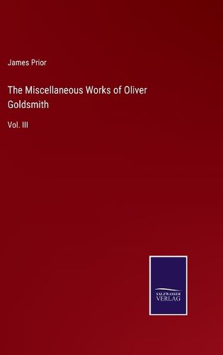 The Miscellaneous Works of Oliver Goldsmith