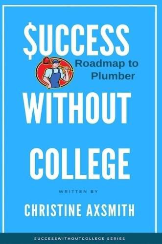 Cover image for $uccess Without College - Roadmap to Plumber