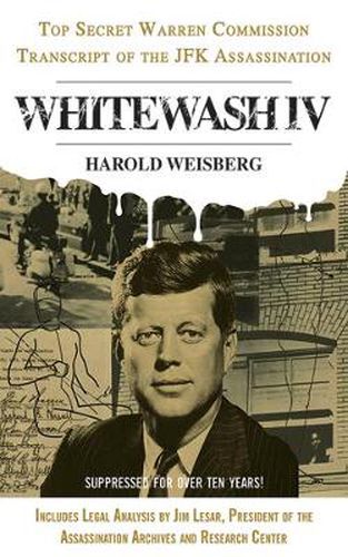 Cover image for Whitewash IV: The Top Secret Warren Commission Transcript of the JFK Assassination