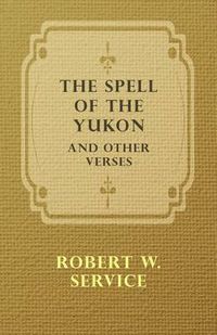 Cover image for The Spell of the Yukon and Other Verses