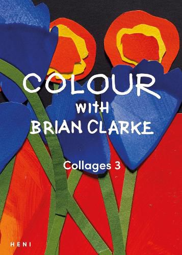 Cover image for Colour with Brian Clarke: Collages 3