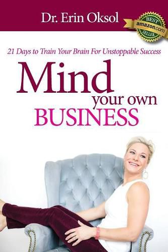 Cover image for Mind Your Own Business: 21 Days to Train Your Brain to Unstoppable Success