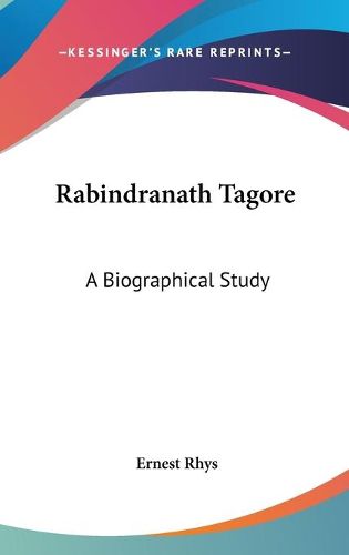 Cover image for Rabindranath Tagore: A Biographical Study