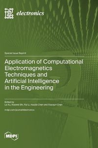 Cover image for Application of Computational Electromagnetics Techniques and Artificial Intelligence in the Engineering