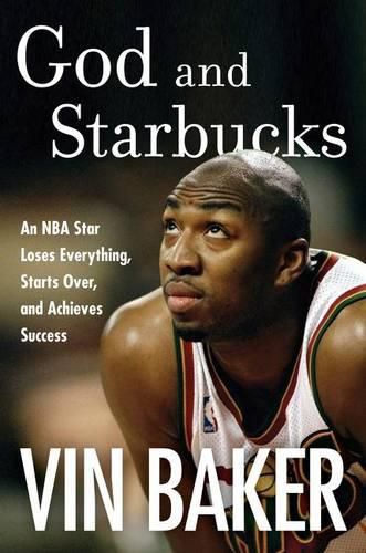 Cover image for God And Starbucks: An NBA Superstar's Journey Through Addiction and Recovery