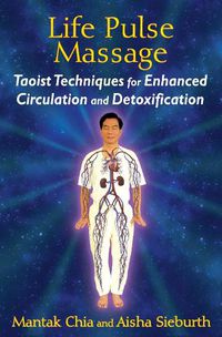 Cover image for Life Pulse Massage: Taoist Techniques for Enhanced Circulation and Detoxification