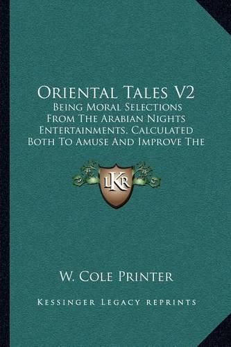 Cover image for Oriental Tales V2: Being Moral Selections from the Arabian Nights Entertainments, Calculated Both to Amuse and Improve the Minds of Youth (1825)