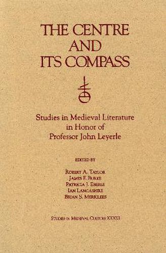 The Centre and Its Compass: Studies in Medieval Literature in Honor of Professor John Leyerle