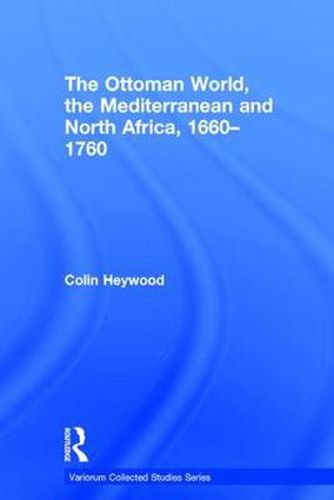 Cover image for The Ottoman World, the Mediterranean and North Africa, 1660-1760