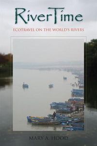 Cover image for RiverTime: Ecotravel on the World's Rivers