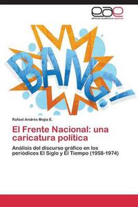 Cover image for El Frente Nacional: una caricatura politica