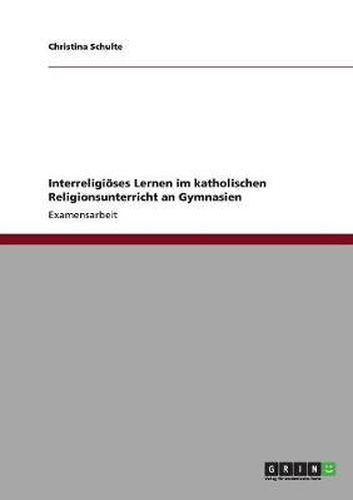 Cover image for Interreligioeses Lernen im katholischen Religionsunterricht an Gymnasien