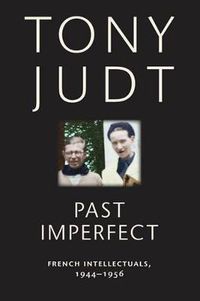 Cover image for Past Imperfect: French Intellectuals, 1944-1956