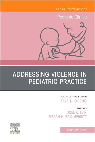 Cover image for Addressing Violence in Pediatric Practice, An Issue of Pediatric Clinics of North America: Volume 70-6