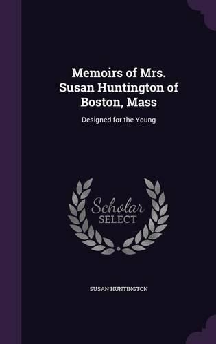 Cover image for Memoirs of Mrs. Susan Huntington of Boston, Mass: Designed for the Young