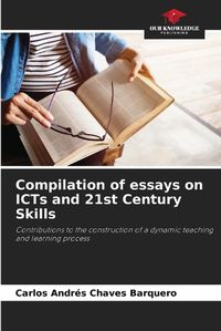 Cover image for Compilation of essays on ICTs and 21st Century Skills