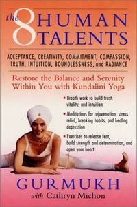 Cover image for The Eight Human Talents: Restore the Balance and Serenity within You with Kundalini Yoga