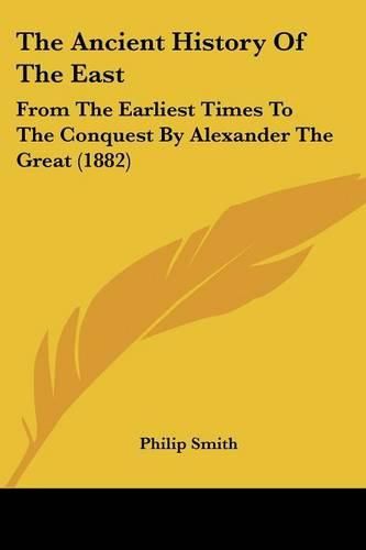 Cover image for The Ancient History of the East: From the Earliest Times to the Conquest by Alexander the Great (1882)