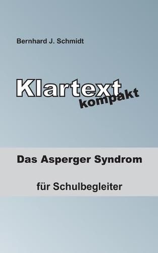 Cover image for Klartext kompakt: Das Asperger Syndrom - fur Schulbegleiter