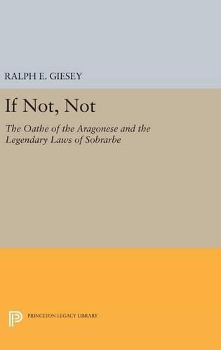 Cover image for If Not, Not: The Oathe of the Aragonese and the Legendary Laws of Sobrarbe