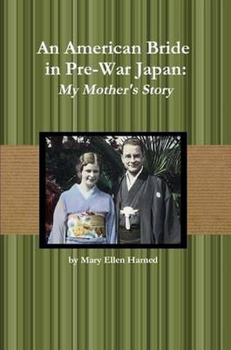 Cover image for An American Bride in Pre-War Japan: My Mother's Story