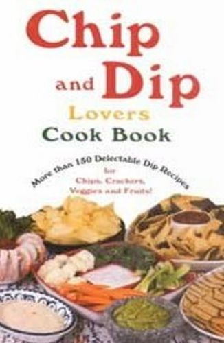 Cover image for Chip & Dip Lovers Cookbook