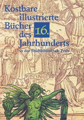 Cover image for Kostbare Illustrierte Bucher Des 16. Jahrhunderts in Der Stadtbibliothek Trier