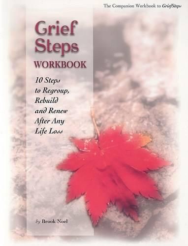 Cover image for Grief Steps Companion Workbook: 10 Steps to Regroup, Rebuild and Renew After Any Life Loss