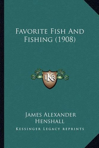 Cover image for Favorite Fish and Fishing (1908)