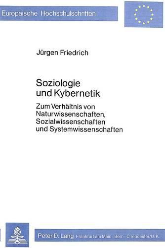 Cover image for Soziologie Und Kybernetik: Zum Verhaeltnis Von Naturwissenschaften, Sozialwissenschaften Und Systemwissenschaften