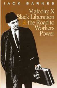 Cover image for Malcolm X, Black Liberation, and the Road to Workers Power