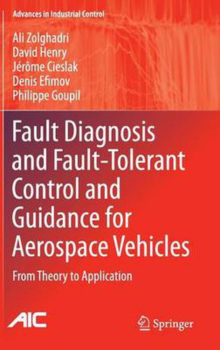 Fault Diagnosis and Fault-Tolerant Control and Guidance for Aerospace Vehicles: From Theory to Application